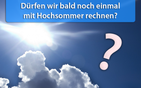 Hochsommer Ende August 2019, ja oder nein?